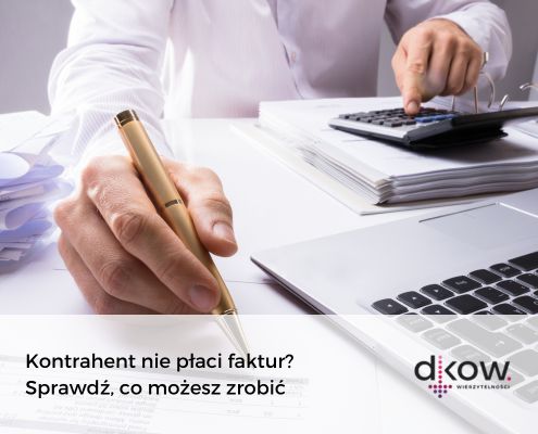 Kontrahent Nie P Aci Faktur Sprawd Co Mo Esz Zrobi Dkow