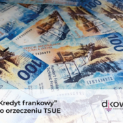 Kredyt frankowy” po orzeczeniu TSUE, odfrankowanie kredytu